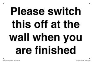 Please switch this off at the wall when you are finished